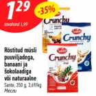 Allahindlus - Röstitud müsli
puuviljadega,
banaani ja
šokolaadiga
või naturaalne