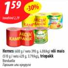 Allahindlus - Hernes (600 g / neto 390 g, 4,08/kg) või mais
(510 g / neto 420 g, 3,79/kg), triopakk