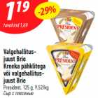 Allahindlus - Valgehallitusjuust
Brie
Kreeka pähklitega
või valgehallitusjuust
Brie