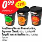 Nuudliroog Wasabi lihamaitseline,
Japanese Classic (93 g, 10,65/kg) või
Teryaki kanamaitseline (96 g, 10,31/kg)