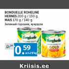 Allahindlus - BONDUELLE ROHELINE 
HERNES 
200 g / 130 g,
MAIS 
170 g / 140 g