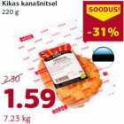Kikas kanašnitsel
220 g