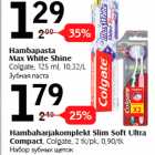 Allahindlus - Hambapasta
Max White Shine 
Colgate, 125 ml, 10,32/L; Hambaharjakomplekt Slim Soft Ultra
Compact, Colgate, 2 tk/pk, 0,90/tk