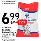 Allahindlus - Täissööt
koerale
loomalihaga
Selver, 10 kg,