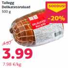 Allahindlus - Tallegg
Delikatessrulaad
500 g