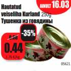 Allahindlus - Hautatud
veiseliha Kurland 250g