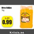 HIrss haljas 1 kg