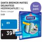 Allahindlus - SANTA BREMOR MATIES DELIKATESS HEERINGAFILEE 1 kg