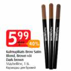 Allahindlus - Kulmupliiats Brow Satin
Blond, Brown või
Dark brown