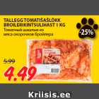 Allahindlus - TALLEGG TOMATIŠAŠLÕKK
BROILERIKINTSULIHAST 1 KG