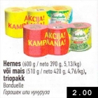 Allahindlus - Hernes (60 g / neto 390 g) või mais (510 g / neto 420 g), triopakk