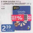 E-PIIM GOUDA 300 G + LEPASUITSU VIILUJUUST 150 G