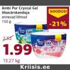 Allahindlus - Ambi Pur Crystal Gel
õhuvärskendaja
