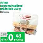 Allahindlus - Adugs
kooremaitselised
präänikud 250 g