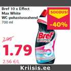 Bref 10 x Effect
Max White
WC-puhastusvahend
700 ml