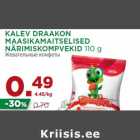 Allahindlus - KALEV DRAAKON
MAASIKAMAITSELISED
NÄRIMISKOMPVEKID 110 g