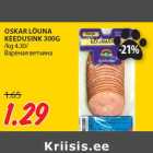 OSKAR LÕUNA
KEEDUSINK 300G