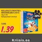 Allahindlus - KELLOGG’S FROSTIES
MAISIHELBED 250 G