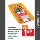 Allahindlus - Delikatess
kanahakklihasegu
Tallegg, 300 g
