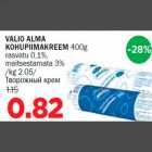 VALIO ALMA KOHUPIIMAKREEM 400g rasvatu 0,1%, maitsestamata 3%
