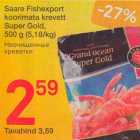 Allahindlus - Saare Fishexport
koorimata krevett
Super Gold,
500 g