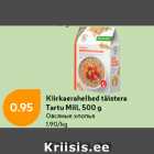 Allahindlus - Kiirkaerahelbed täistera
Tartu Mill, 500 g
