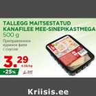 Allahindlus - TALLEGG MAITSESTATUD
KANAFILEE MEE-SINEPIKASTMEGA
500 g