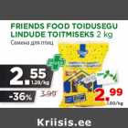 Allahindlus - FRIENDS FOOD TOIDUSEGU
LINDUDE TOITMISEKS 2 kg