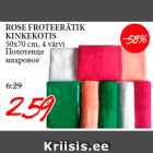 ROSE FROTEERÄTIK
KINKEKOTIS