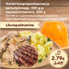 Kotlet šampinjonikastme ja
kartulipüreega, 330 g ja
mandariinitarretis, 200 g
