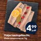 Matjes heeringafilee õlis;
 1 kg