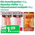 Allahindlus - Nõo Hommikupeekon 135 g,
Maasuitsu ribiliha 135 g,
külmsuitsutatud soolapekk 100 g