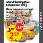 Allahindlus - Atlandi heeringafilee Kalameister, 600 g