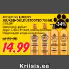 Allahindlus - RICH PURE LUXURY
JUUKSEHOOLDUSTOOTED 750 ML