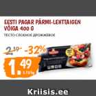 Allahindlus - EESTI PAGAR PÄRMI-LEHTTAIGEN
VÕIGA 400 G