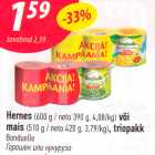 Allahindlus - Hernes (600 g / neto 390 g, 4,08/kg) või
mais (510 g / neto 420 g, 3,79/kg), triopakk