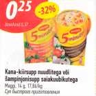 Kana-kiirsupp nuudlitega või
šampinjonisupp saiakuubikutega