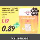 Allahindlus - VESKI MATI PEENED
KAERAHELBED 1 KG