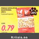 Allahindlus - PINDAS SOOLATUD
MAAPÄHKEL
200 G