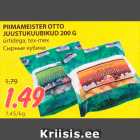 PIIMAMEISTER OTTO
JUUSTUKUUBIKUD 200 G 
