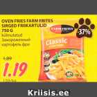 OVEN FRIES FARM FRITES
SIRGED FRIIKARTULID
750 G