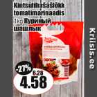 Allahindlus - Kintsulihašašlõkk
tomatimarinaadis
1kg