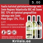 Itaalia kaitstud päritolunimetusega vein Zonin Regions Valpolicella DOC või Soave DOC 12% või kaitstud geografilise tähisega vein Zonin Pinot Grigio 12%, 75 cl