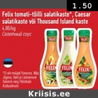 Felix tomati- tšilli salatikaste*, Caesar salatikaste või Thousand Island kaste 