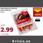 Maks&Moorits Maitselt
mahe grillvorst
900 g