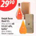 Alkohol - Konjak Baron
Otard V.S.
(70 cl, 42,71/L) või
V.S.O.P. 40%,
karbis*
(50 cl, 59,80/L)