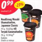 Allahindlus - Nuudliroog Wasabi lihamaitseline,
Japanese Classic
(93 g, 10,65/kg) või
Teryaki kanamaitseline
(96 g, 10,30/kg)*