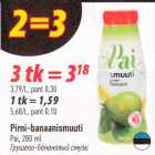Allahindlus - Pirni-banaanismuuti
Pai, 280 ml