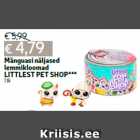 Mänguasi näljased
lemmikloomad
LITTLEST PET SHOP***
1 tk