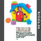 Mänguasi loogika
PLAYHOUSE SHAPE
SORTER**
1 tk